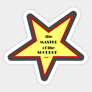 the MASTER of the SCOURGE Sticker